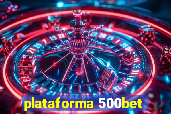 plataforma 500bet